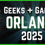 Geeks + Gamers MEGACON Orlando Meetup 2025!