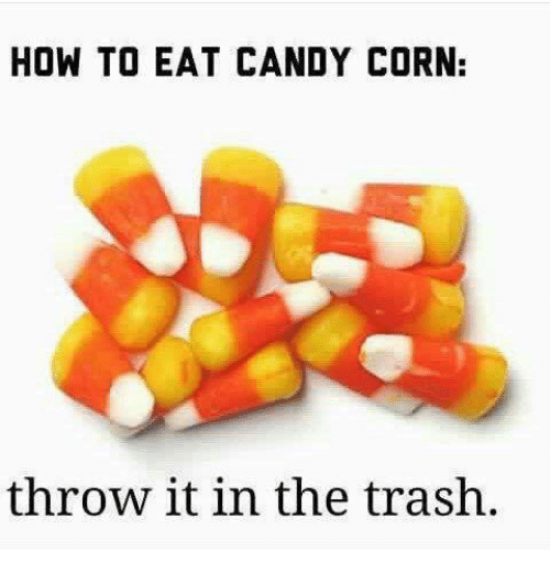 how-to-eat-candy-corn-throw-it-in-the-trash-3689816 (1)