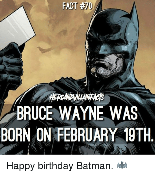 a-fact-bruce-wayne-was-born-on-february-19th-happy-14836102