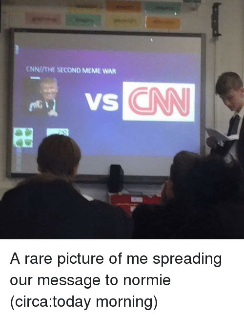 cnn-the-second-meme-war-a-rare-picture-of-me-spreading-24810863