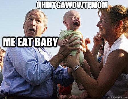 Funny-George-Bush-Meme-Me-Eat-Baby-Picture