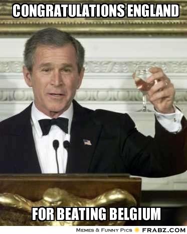 Congratulations-England-For-Beating-Belgium-Funny-George-Bush-Meme-Picture