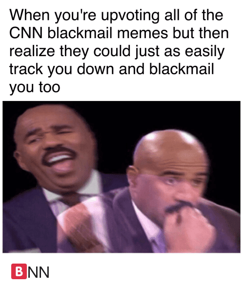 when-youre-upvoting-all-of-the-cnn-blackmail-memes-but-24744783