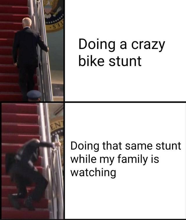 stunt-doing-that-same-stunt-while-my-family-is-watching-funny-meme-joe-biden-falling-down-stairs