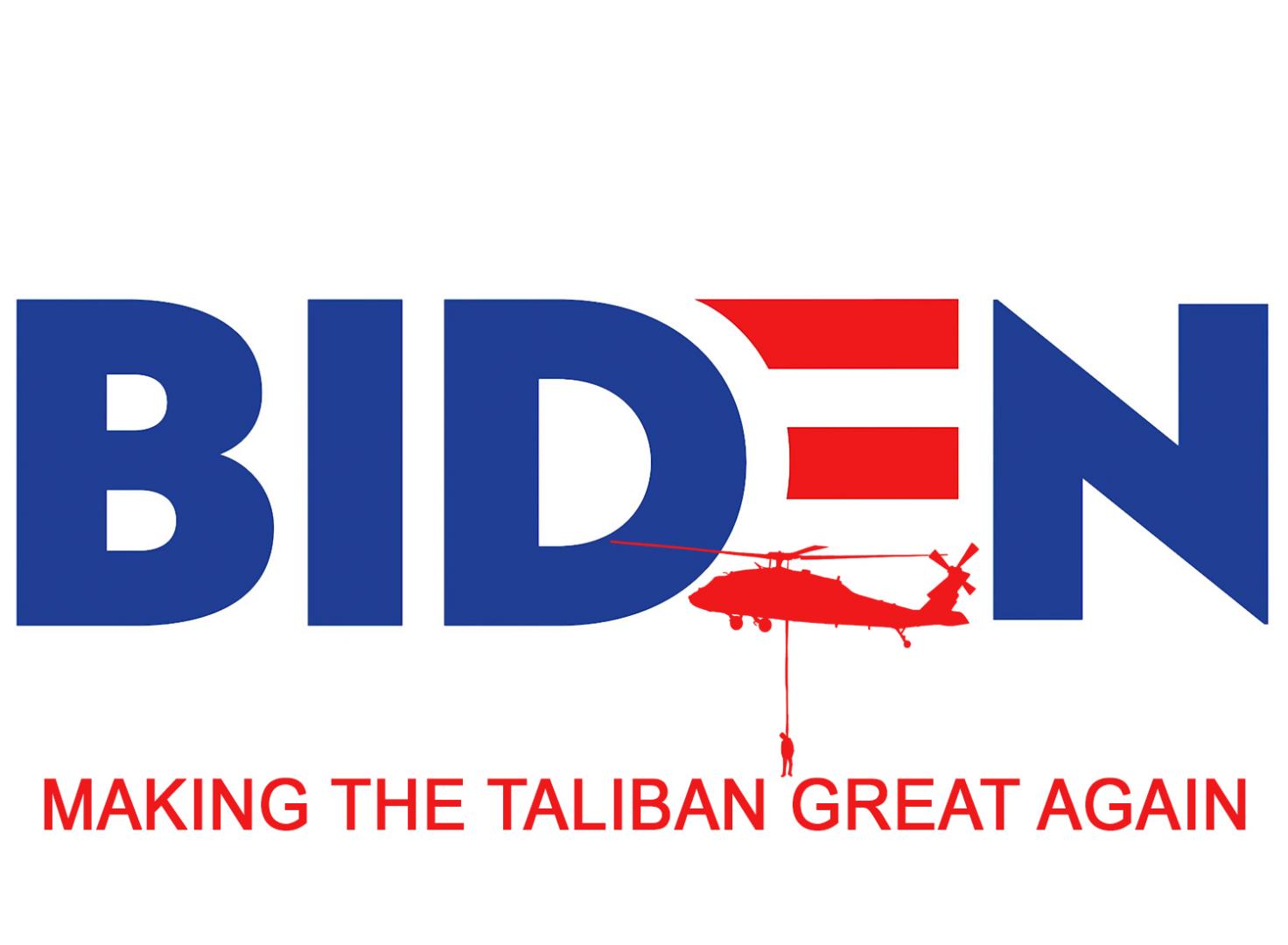 BIDEN MAKING THE TALIBAN GREAT AGAIN