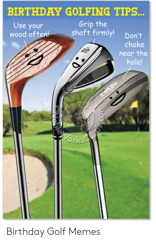 birthday-golfing-tips-grip-the-shaft-firmly-dont-use-your-50465639