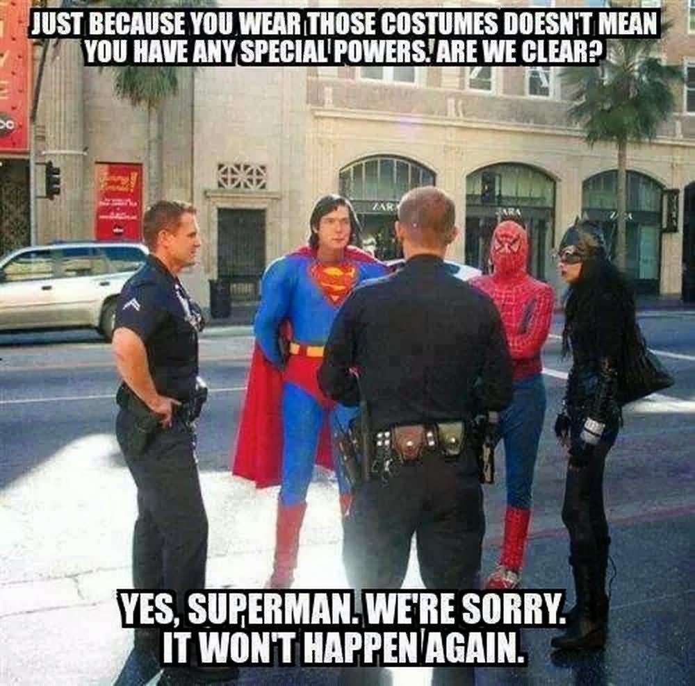 Just-Because-You-Wear-Those-Costumes-Dosent-Mean-Funny-Cop-Meme-Image